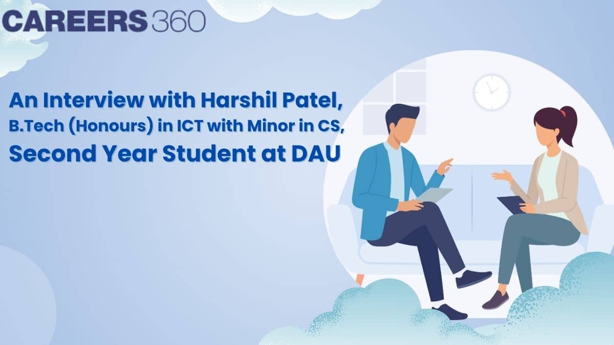 An Interview with Harshil Patel, B.Tech (Honours) in ICT with Minor in CS, Second Year Student at DAU